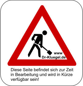 www Dr-Kluegel.de Diese Seite befindet sich zur Zeit in Bearbeitung und wird in Krze verfgbar sein!